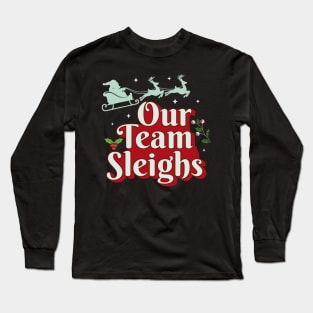 Our Team Sleighs Long Sleeve T-Shirt